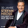 30 Jahre: Das geht nur mit Musik - EP by Stefan Mross | Spotify