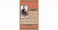 The Rise and Fall of the Confederate Government, Volume 2 by Jefferson ...