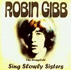 Robin Gibb – The Complete Sing Slowly Sisters (CDr) - Discogs