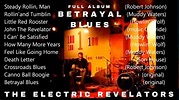 The Electric Revelators - Betrayal Blues (Full Album) songs by Robert ...