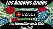 Los Ángeles Azules - Las Maravillas de la Vida feat. LETRA LYRICS - YouTube