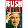Bush à Bush Un cyclone d'humour ! - broché - George W. Bush, Pascal ...
