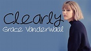 Grace VanderWaal - Clearly [Full HD] lyrics - YouTube