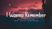 I Wanna Remember - NEEDTOBREATHE Feat. Carrie Underwood (Lyrics) - YouTube