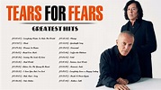 The Best Songs Of Tears For Fears - Tears For Fears Greatest Hits Full ...