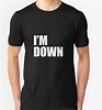 I'm Down Funny T-Shirt