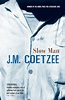 Slow Man: Coetzee, J. M.: 9781741661156: Amazon.com: Books