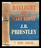 Daylight on Saturday by Priestley, J.B. (John Boynton) (1894-1984 ...