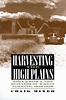 Harvesting the High Plains: John Kriss and the Business of Wheat ...