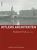 Roderich Fick 1886-1955: 3 (Hitlers Architekten, 3) - Schmitt-Imkamp ...
