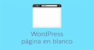 Página en Blanco en WordPress: Cómo resolverlo - Blog Alojared