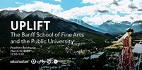 UPLIFT: The Banff School of Fine Arts and the Public University ...