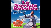 La Novicia Rebelde - El Musical (Full Album) - YouTube