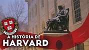 A HISTÓRIA de HARVARD! A MELHOR UNIVERSIDADE DO MUNDO? - YouTube