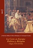 Nueva Publicación: “La Corte en Europa: Política y Religión (Siglos XVI ...