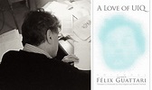Felix Guattari's Screenplay, A Love of UIQ, ReviewedCritical-Theory.com