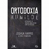 LIVRO | ORTODOXIA HUMILDE (JOSHUA HARRIS) | Shopee Brasil