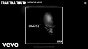 Trae Tha Truth - Not in the Mood (Audio) - YouTube