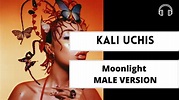 male version | Moonlight - Kali Uchis Acordes - Chordify