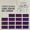 Camille Bazbaz – Une Envie de Chien (2000, CD) - Discogs