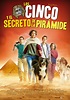 Los Cinco y el secreto de la pirámide - Película 2015 - SensaCine.com
