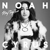 NOAH CYRUS’ second single ‘STAY TOGETHER’ from anticipated forthcoming ...