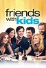 Friends With Kids - Rotten Tomatoes