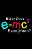 What Does E=mc2 Even Mean? (película) - Tráiler. resumen, reparto y ...