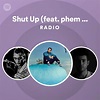 Shut Up (feat. phem & Travis Barker) Radio - playlist by Spotify | Spotify