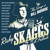The Songs of Bill Monroe by Ricky Skaggs (Album, Bluegrass): Reviews ...