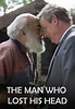 Watch The Man Who Lost His Head (2007) - Free Movies | Tubi