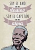 Soy el amo de mi destino, soy el capitán de mi alma - Nelson Mandela ...