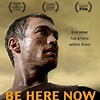 Be Here Now - Filme 2015 - AdoroCinema