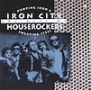 Iron City Houserockers – Pumping Iron & Sweating Steel: The Best Of ...