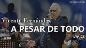 Vicente Fernández - A Pesar De Todo (Letra / Lyrics) - YouTube