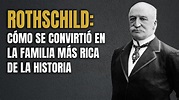 La historia de Los Rothschild, la familia más rica del mundo