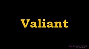 Valiant - Meaning, Pronunciation, Examples | How to pronounce Valiant ...