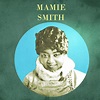 Mamie Smith: best songs · discography · lyrics