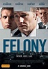 Felony – Official Poster – Spotlight Report "The Best Entertainment ...