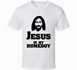 Jesus Is My Homeboy Funny T Shirt