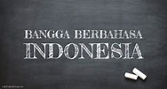 Bangga Berbahasa Indonesia | Jurnalpost