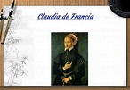 Claudia de Francia, primera esposa de Francisco I rey de Francia