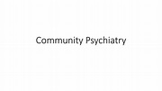 Community psychiatry | PPT