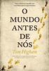 O Mundo Antes de Nós - Brochado - Tom Higham - Compra Livros ou ebook ...