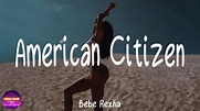 Bebe Rexha - American Citizen (Lyrics) - YouTube