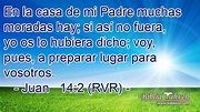Juan 14:2 (RVR) - En la casa de mi Padre muchas moradas hay; si ...