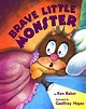 Brave Little Monster - Baker, Ken: 9781502524546 - AbeBooks