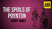 THE SPOILS OF POYNTON: Henry James - FULL AudioBook - YouTube