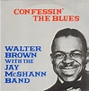 Confessin' the blues by Walter Brown With The Jay Mcshann And His ...