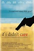 If I Didn't Care (2007) - IMDb